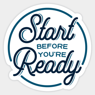 Start before you're ready - motivational quote, typography Sticker